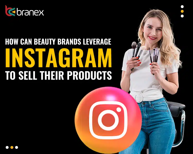How Beauty Brands Use Instagram to Sell Products