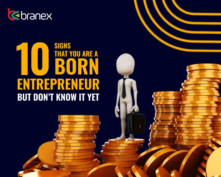 10 Signs That You Are Born Entrepreneur