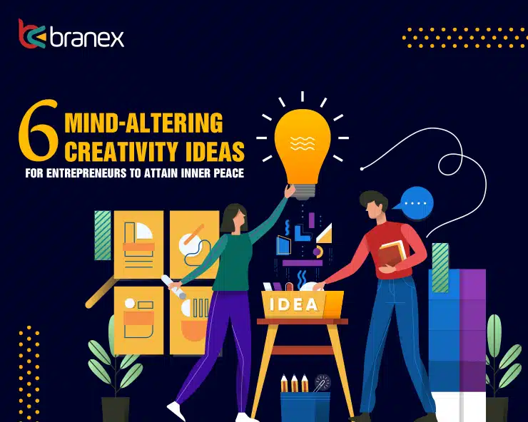 Mind-altering Creativity Ideas for Entrepreneurs