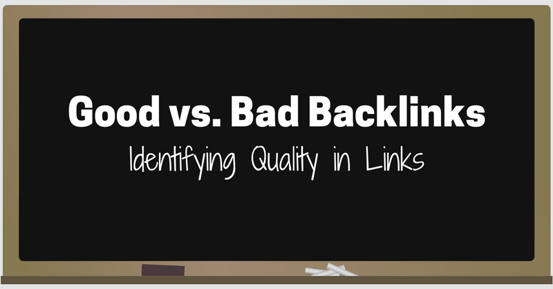 Good Backlinks vs Bad Backlinks