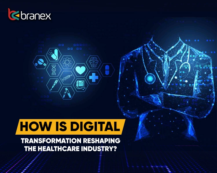Digital Transformation Reshaping the Healthcare Industry