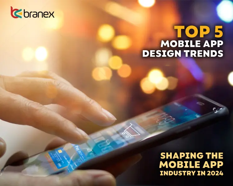 Mobile App Design Trends Shaping Mobile App Industry