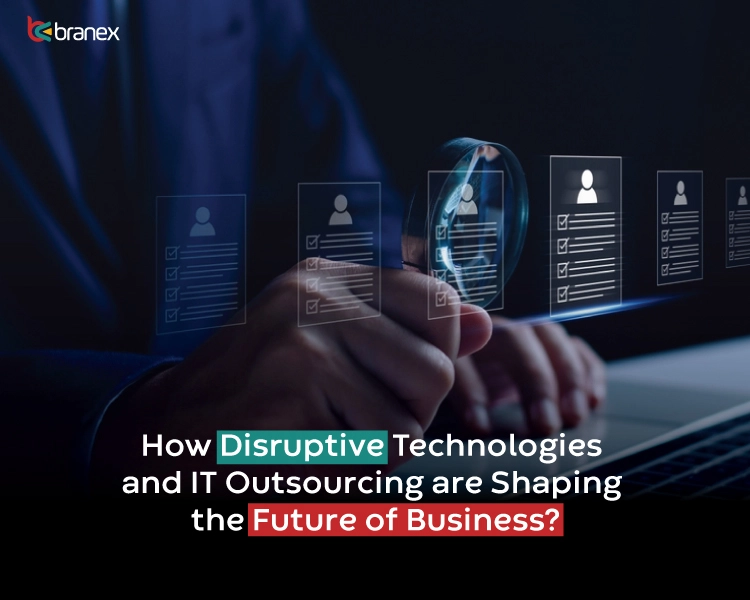 Disruptive Technologies and IT Outsourcing are Shaping the Future of Business