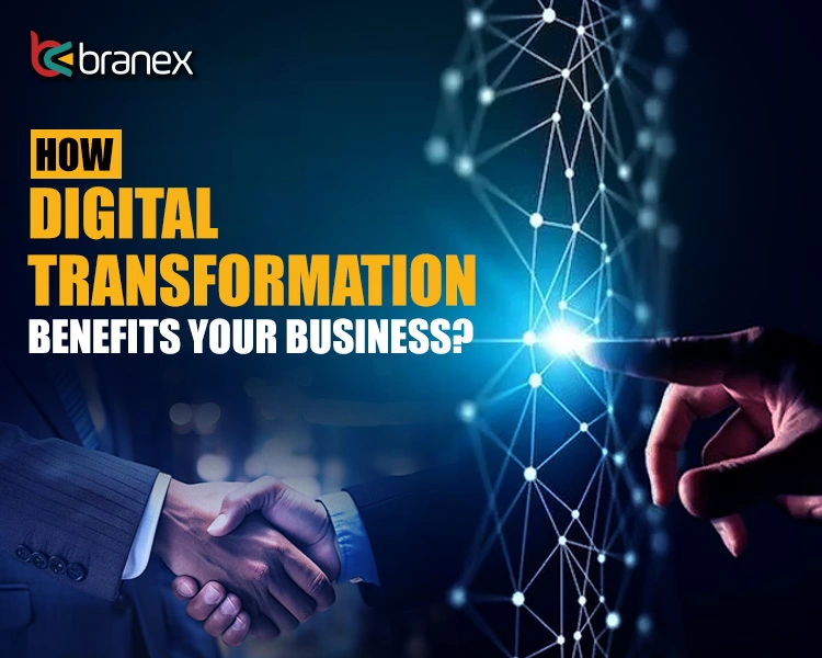 Benefits of Digital Transformation for Business