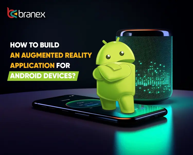 How To Build An Augmented Reality Application For Android Devices